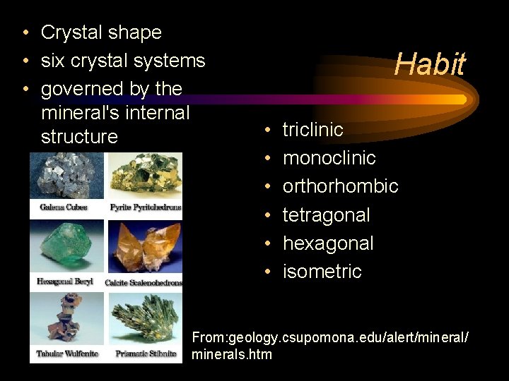  • Crystal shape • six crystal systems • governed by the mineral's internal