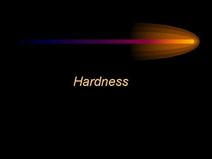 Hardness 