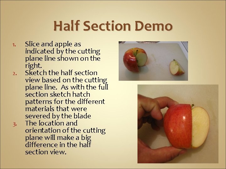 Half Section Demo 1. 2. 3. Slice and apple as indicated by the cutting