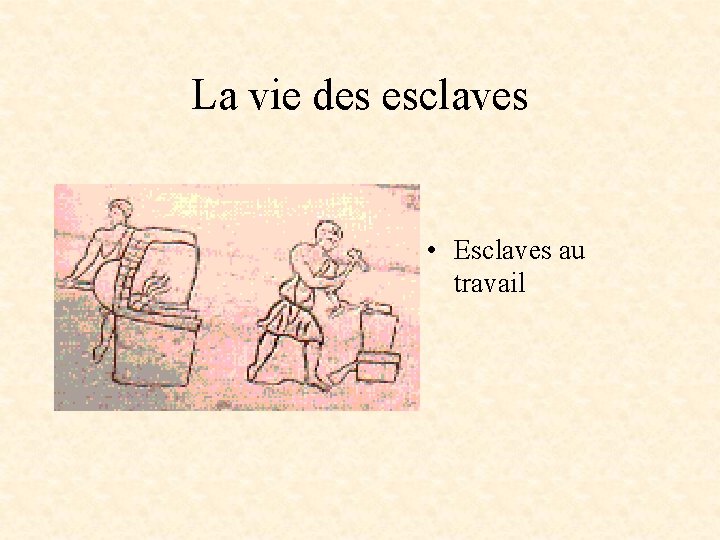 La vie des esclaves • Esclaves au travail 