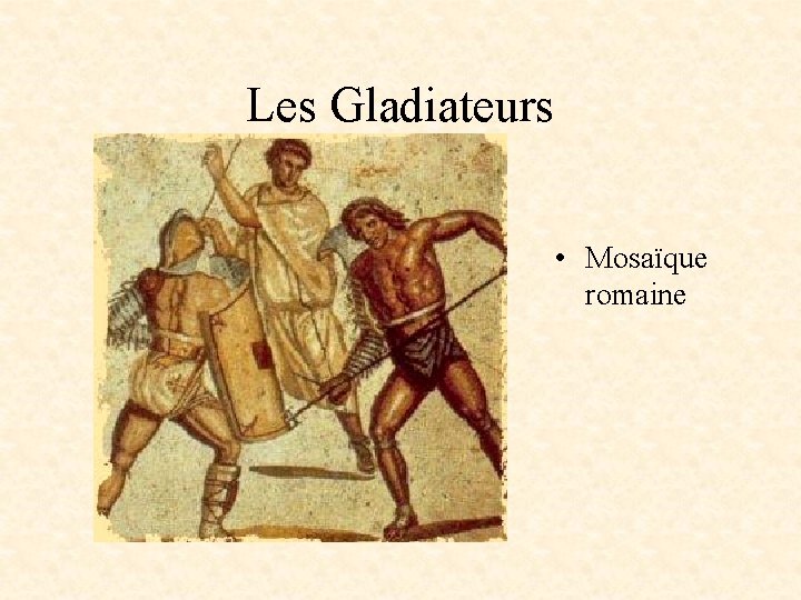 Les Gladiateurs • Mosaïque romaine 