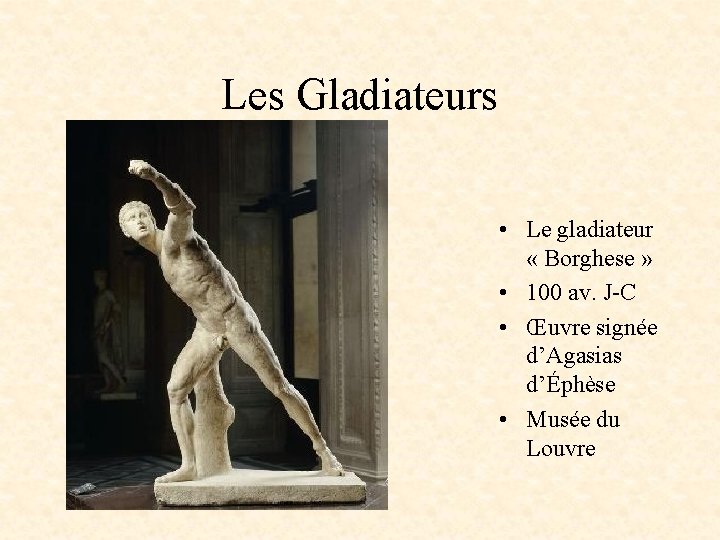 Les Gladiateurs • Le gladiateur « Borghese » • 100 av. J-C • Œuvre