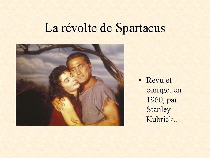 La révolte de Spartacus • Revu et corrigé, en 1960, par Stanley Kubrick… 