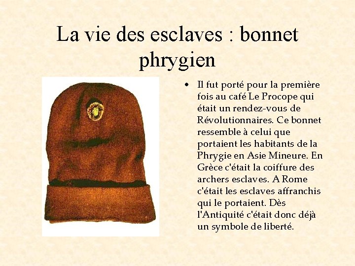 La vie des esclaves : bonnet phrygien • Il fut porté pour la première