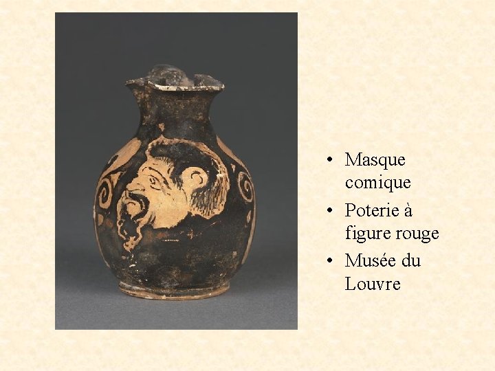  • Masque comique • Poterie à figure rouge • Musée du Louvre 