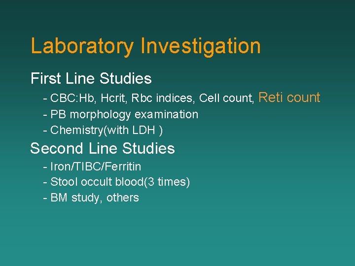 Laboratory Investigation First Line Studies - CBC: Hb, Hcrit, Rbc indices, Cell count, Reti