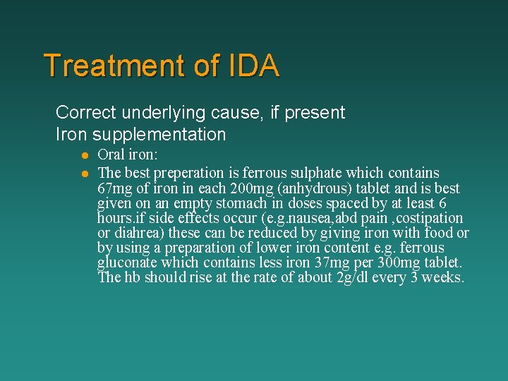 Treatment of IDA Correct underlying cause, if present Iron supplementation l l Oral iron: