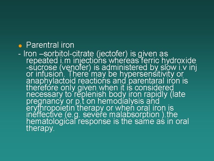 Parentral iron - Iron –sorbitol-citrate (jectofer) is given as repeated i. m injections whereas