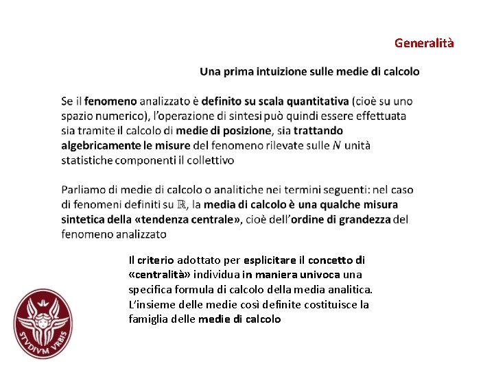 Generalità Il criterio adottato per esplicitare il concetto di «centralità» individua in maniera univoca Generalità Il criterio adottato per esplicitare il concetto di «centralità» individua in maniera univoca