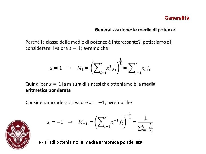 Generalità e quindi otteniamo la media armonica ponderata Generalità e quindi otteniamo la media armonica ponderata