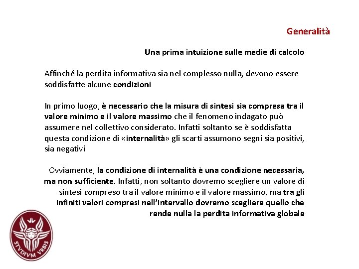 Generalità Una prima intuizione sulle medie di calcolo Affinché la perdita informativa sia nel Generalità Una prima intuizione sulle medie di calcolo Affinché la perdita informativa sia nel