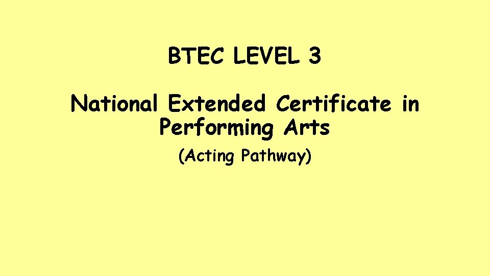 BTEC LEVEL 3 National Extended Certificate in Performing Arts (Acting Pathway) 