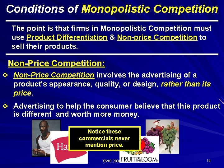 Conditions of Monopolistic Competition The point is that firms in Monopolistic Competition must use
