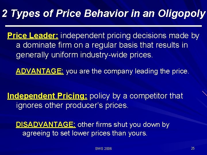 2 Types of Price Behavior in an Oligopoly Price Leader: independent pricing decisions made