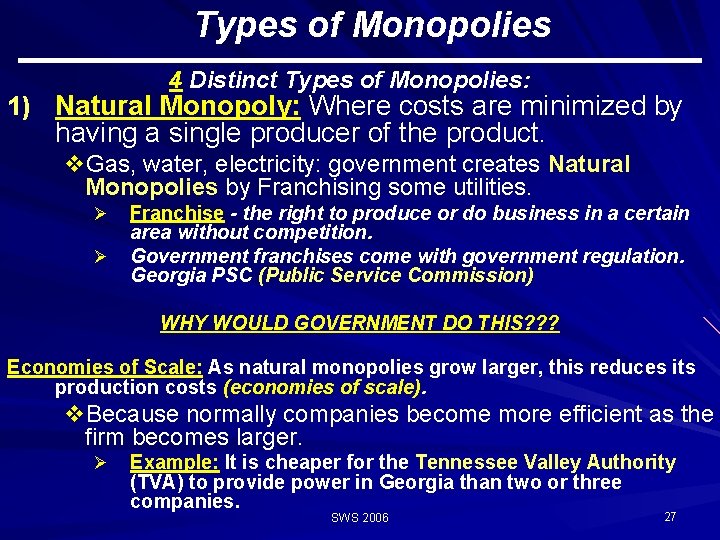 Types of Monopolies 4 Distinct Types of Monopolies: 1) Natural Monopoly: Where costs are