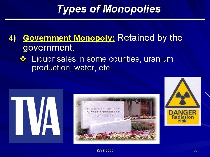 Types of Monopolies 4) Government Monopoly: government. Retained by the v Liquor sales in