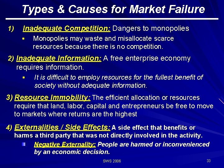 Types & Causes for Market Failure 1) Inadequate Competition: Dangers to monopolies § Monopolies