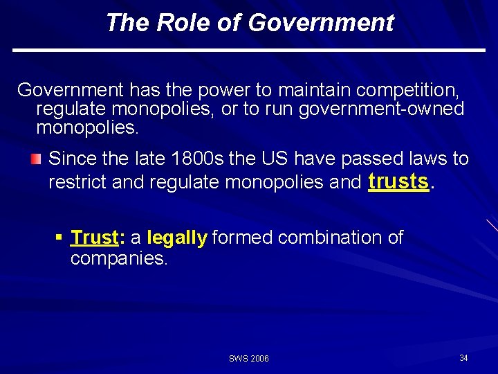 The Role of Government has the power to maintain competition, regulate monopolies, or to