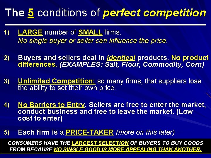 The 5 conditions of perfect competition 1) LARGE number of SMALL firms. No single