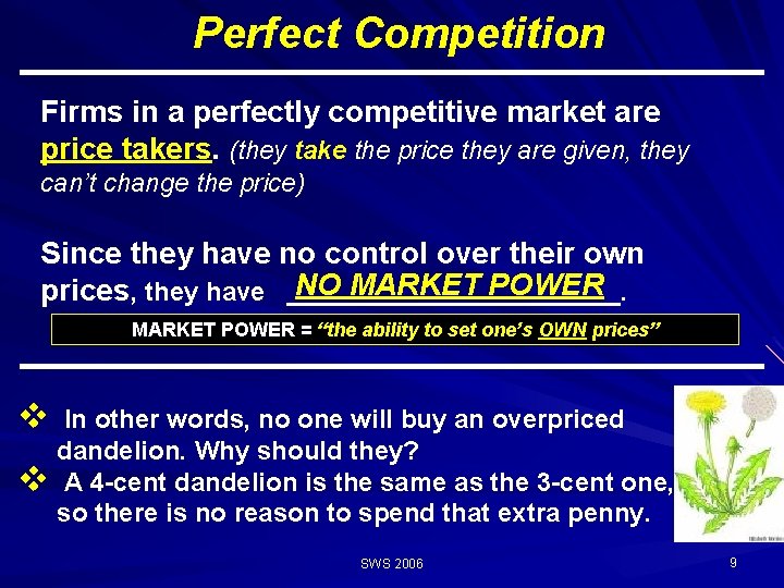 Perfect Competition Firms in a perfectly competitive market are price takers. (they take the