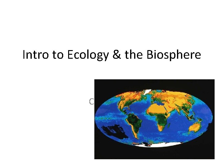 Intro to Ecology & the Biosphere Chapter 52 