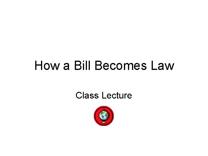 How a Bill Becomes Law Class Lecture 