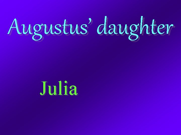 Augustus’ daughter Julia 