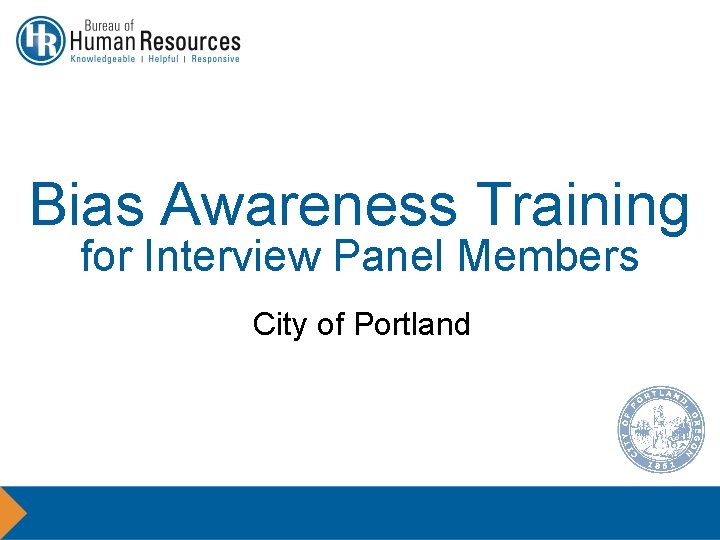 Bias Awareness Training for Interview Panel Members City of Portland 