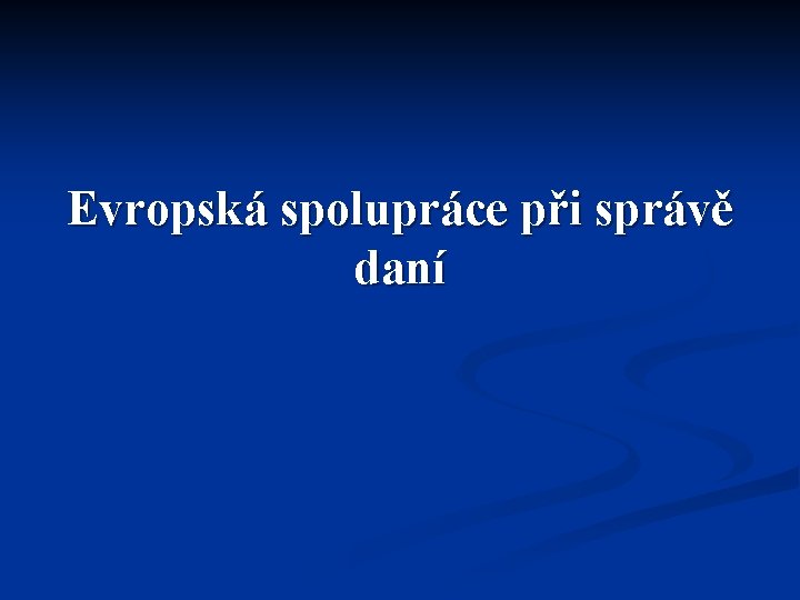 Evropská spolupráce při správě daní 