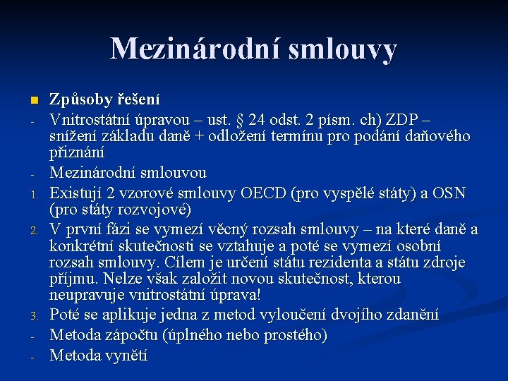 Mezinárodní smlouvy n - 1. 2. 3. - Způsoby řešení Vnitrostátní úpravou – ust.