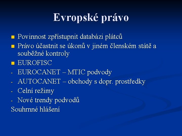 Evropské právo Povinnost zpřístupnit databázi plátců n Právo účastnit se úkonů v jiném členském