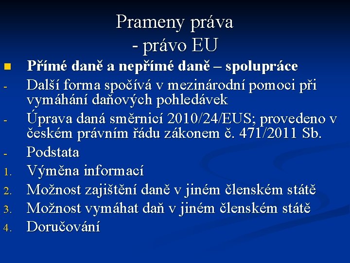 Prameny práva - právo EU n 1. 2. 3. 4. Přímé daně a nepřímé