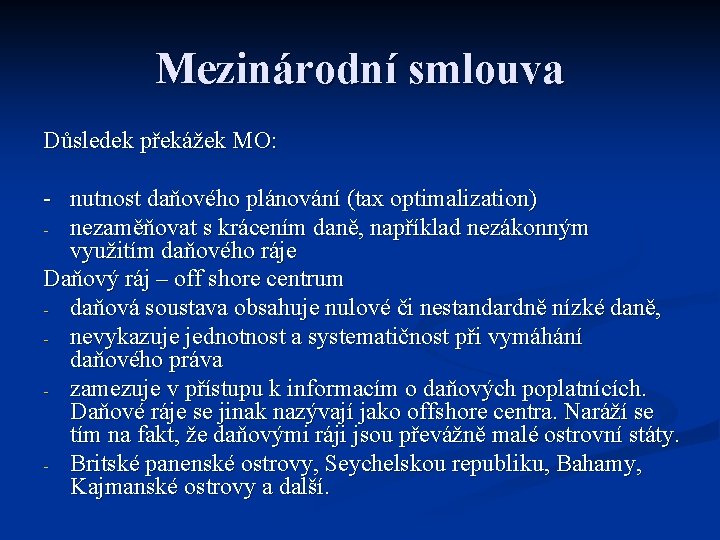 Mezinárodní smlouva Důsledek překážek MO: - nutnost daňového plánování (tax optimalization) - nezaměňovat s