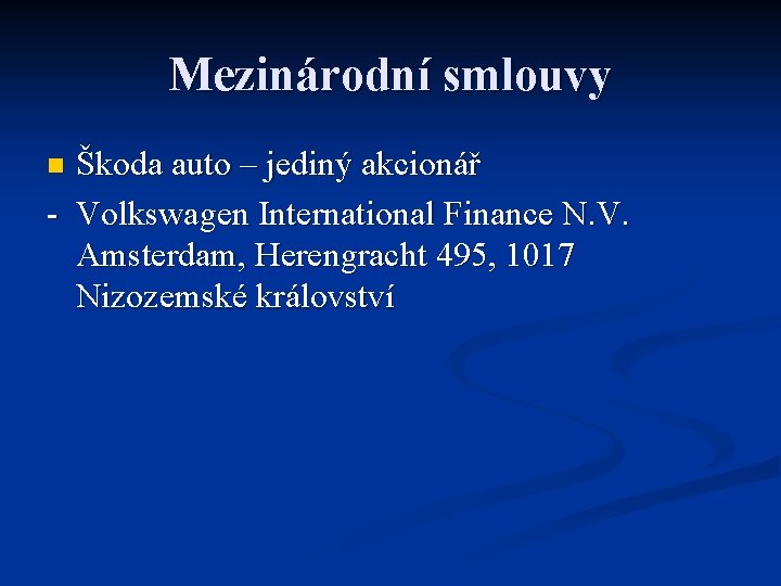 Mezinárodní smlouvy Škoda auto – jediný akcionář - Volkswagen International Finance N. V. Amsterdam,