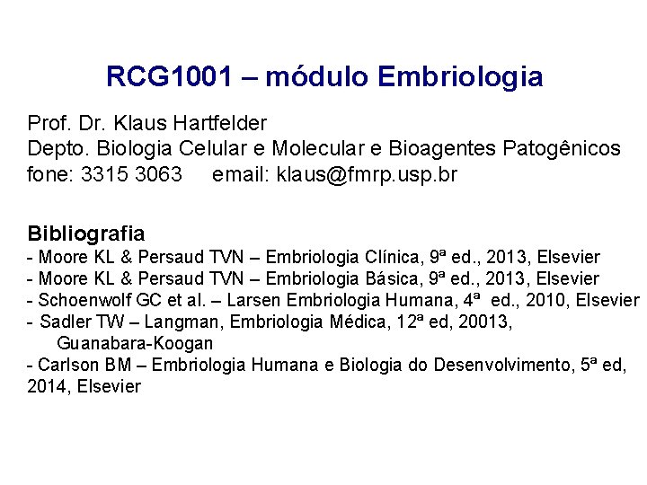 RCG 1001 – módulo Embriologia Prof. Dr. Klaus Hartfelder Depto. Biologia Celular e Molecular