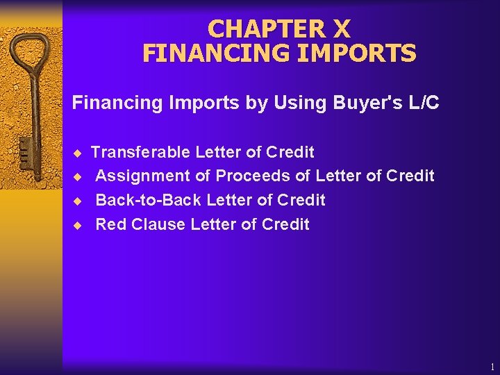 CHAPTER X FINANCING IMPORTS Financing Imports by Using Buyer's L/C ¨ Transferable Letter of