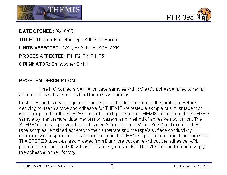 PFR 095 DATE OPENED: 09/16/05 TITLE: Thermal Radiator Tape Adhesive Failure UNITS AFFECTED :