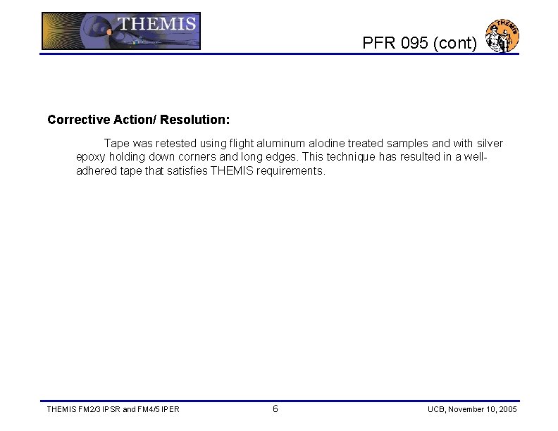 PFR 095 (cont) Corrective Action/ Resolution: Tape was retested using flight aluminum alodine treated