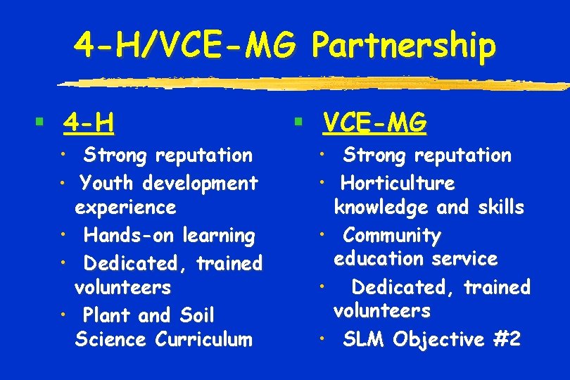 4 -H/VCE-MG Partnership § 4 -H • Strong reputation • Youth development experience •