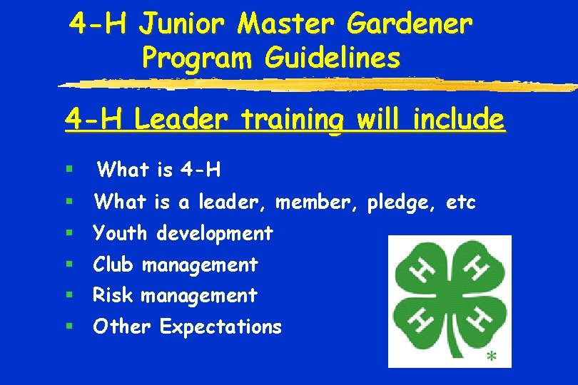 4 -H Junior Master Gardener Program Guidelines 4 -H Leader training will include §