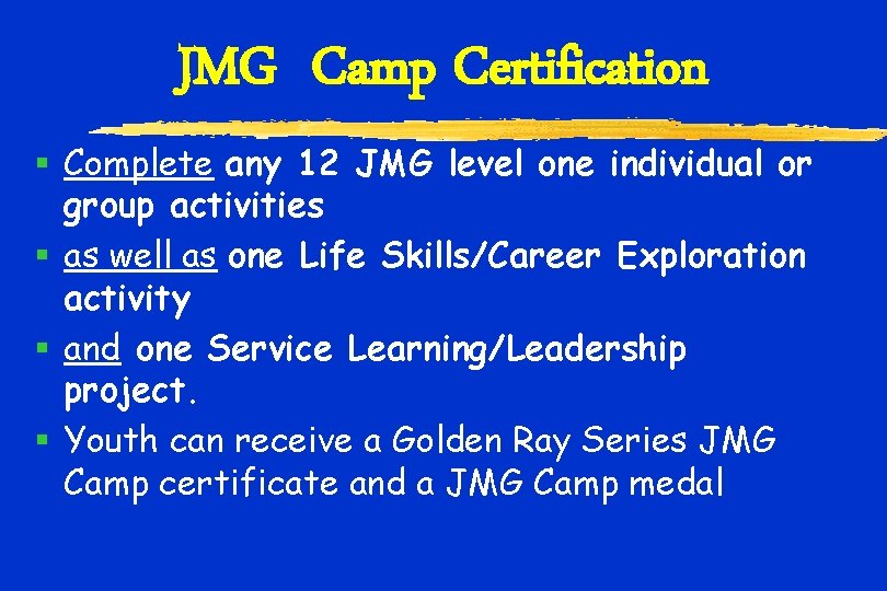 JMG Camp Certification § Complete any 12 JMG level one individual or group activities