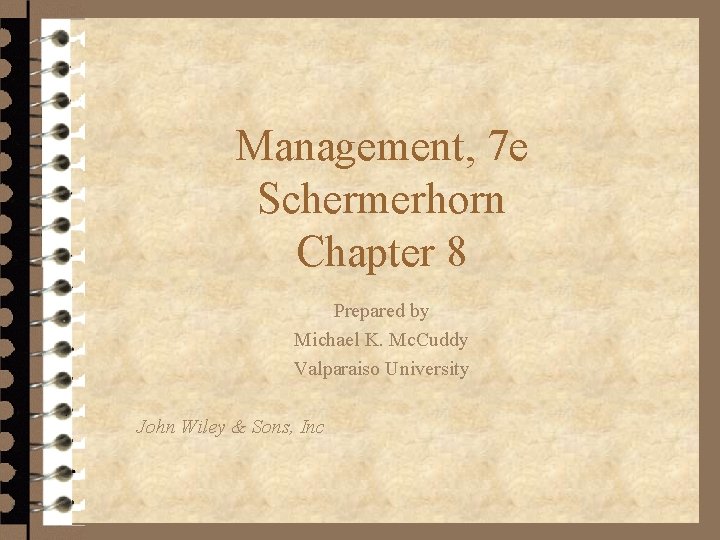 Management, 7 e Schermerhorn Chapter 8 Prepared by Michael K. Mc. Cuddy Valparaiso University