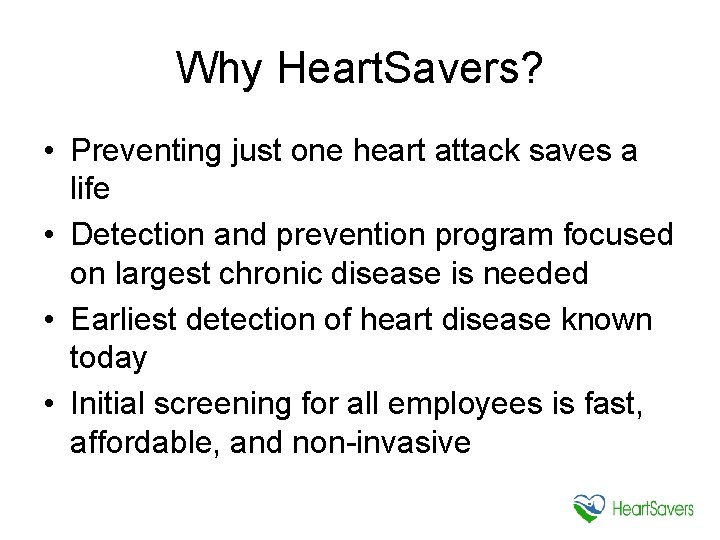 Why Heart. Savers? • Preventing just one heart attack saves a life • Detection