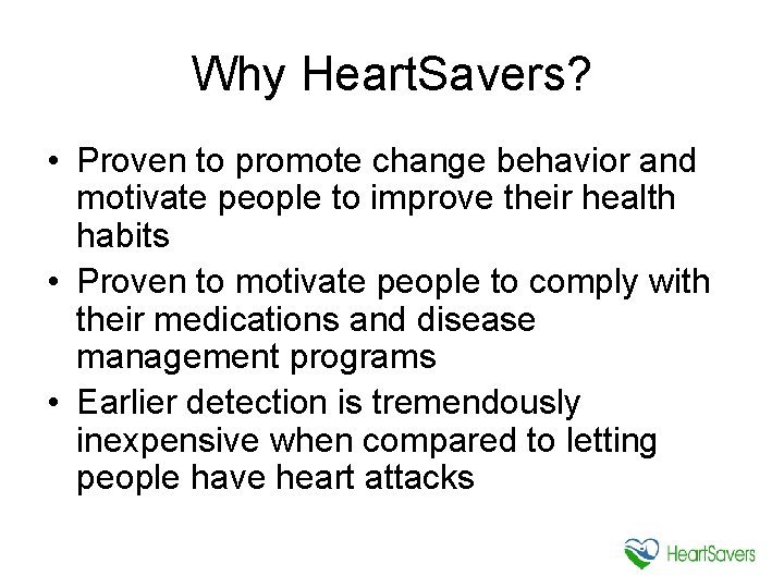 Why Heart. Savers? • Proven to promote change behavior and motivate people to improve