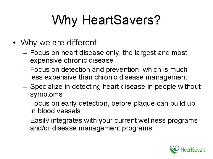 Why Heart. Savers? • Why we are different: – Focus on heart disease only,