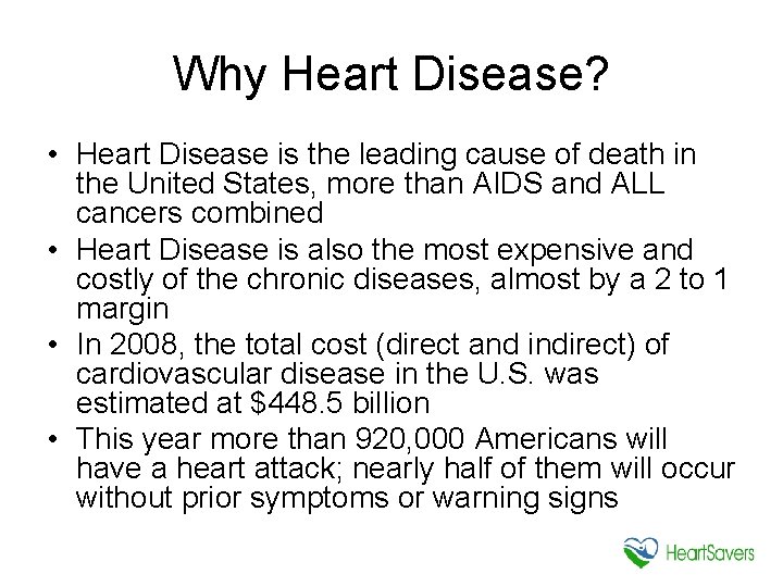 Why Heart Disease? • Heart Disease is the leading cause of death in the