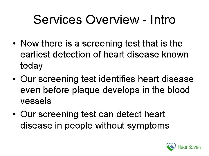 Services Overview - Intro • Now there is a screening test that is the