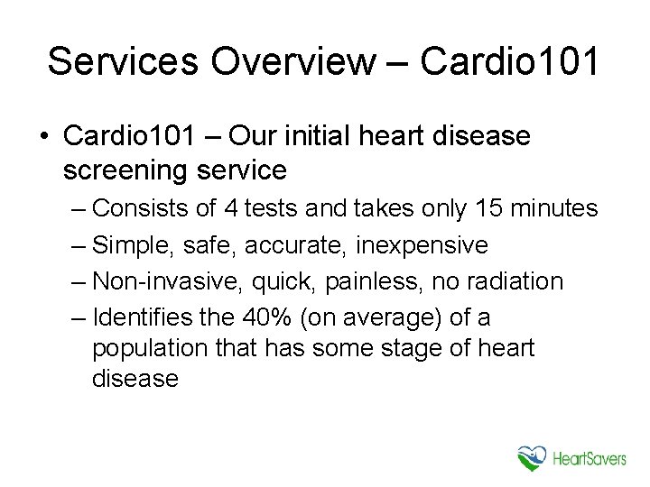 Services Overview – Cardio 101 • Cardio 101 – Our initial heart disease screening