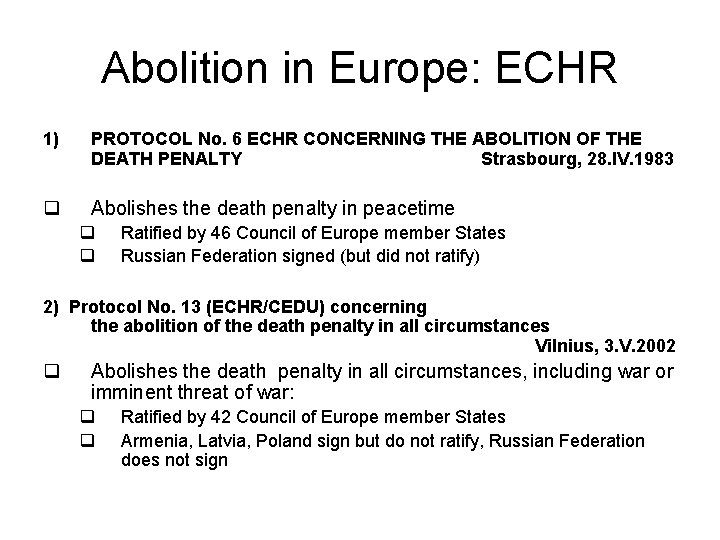 Abolition in Europe: ECHR 1) PROTOCOL No. 6 ECHR CONCERNING THE ABOLITION OF THE