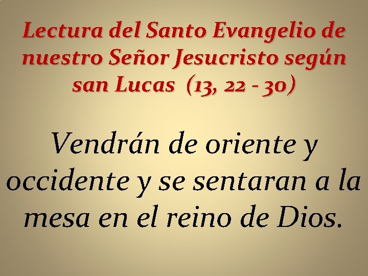 Lectura del Santo Evangelio de nuestro Señor Jesucristo según san Lucas (13, 22 -